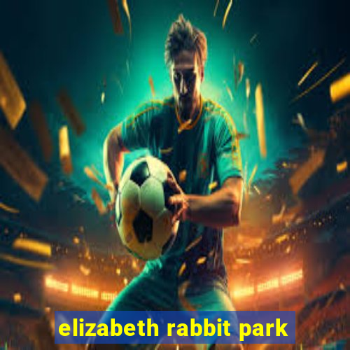 elizabeth rabbit park